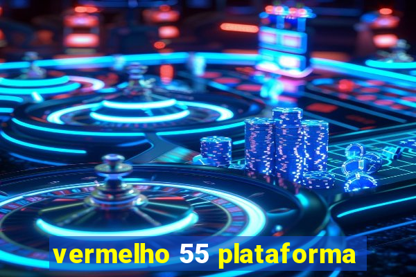 vermelho 55 plataforma